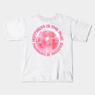 Happiness is the True Measure of Success in Pink Kids T-Shirt